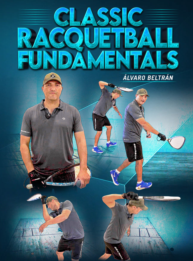 Classic Racquetball Fundamentals by Alvaro Beltran