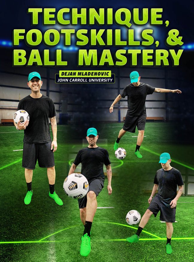 Technique, Footskills, and Ball Mastery by Dejan Mladenovic