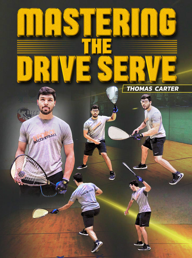 Mastering The Drive Serve:  Racquetball by Thomas Carter